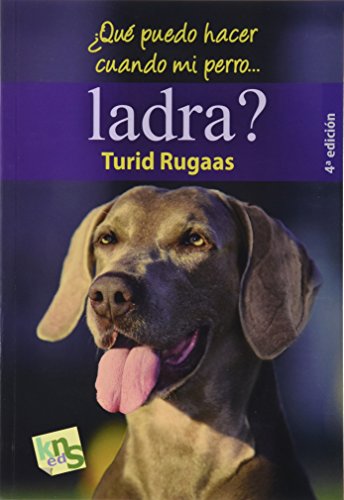 ¿Qué puedo hacer cuando mi perro ladra?: El ladrido: la voz de un lenguaje...